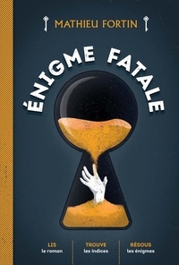Mathieu Fortin - Enigme fatale.