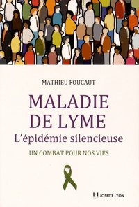 Mathieu Foucaut - Maladie de Lyme - L'épidémie silencieuse - Un combat pour nos vies.