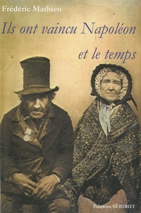 Ils ont vaincu Napoléon et le temps