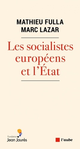 Les socialistes européens et l’Etat (XXe-XXIe siècle). Une histoire transnationale et comparée