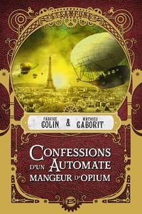 Mathieu Gaborit et Fabrice Colin - Confessions d'un automate mangeur d'opium.