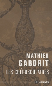 Mathieu Gaborit - Les crépusculaires.