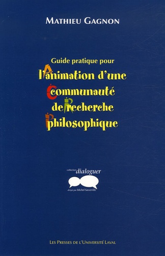 Mathieu Gagnon - Guide pratique pour l'animation d'une communauté de recherche philosophique.