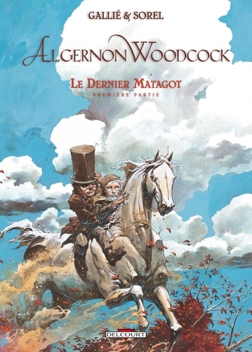 Mathieu Gallié et Guillaume Sorel - Algernon Woodcock Tome 6 : Le dernier Matagot - Première partie.