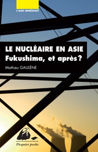 Mathieu Gaulène - Le nucléaire en Asie - Fukushima et après ?.