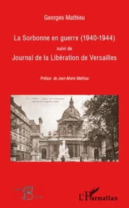 La Sorbonne en guerre (1940-1944) suivi de Journal de la Libération de Versailles