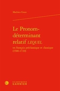 Best-seller ebooks télécharger Le Pronom-déterminant relatif lequel en français préclassique et classique (1580-1720) par Mathieu Goux 9782406097914  en francais