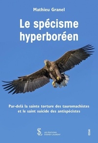 Téléchargements ebooks gratuits pour kindle Le spécisme hyperboréen 9791032633427 par Mathieu Granel
