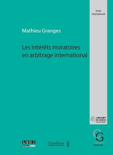 Mathieu Granges - Les intérêts moratoires en arbitrage international.