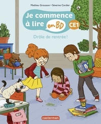 Mathieu Grousson et Séverine Cordier - Je commence à lire en BD - CE1  : Drôle de rentrée !.
