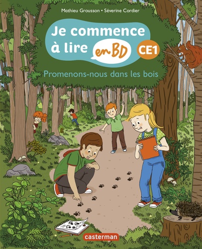 Mathieu Grousson et Séverine Cordier - Je commence à lire en BD - CE1  : Promenons-nous dans les bois.