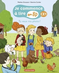 Mathieu Grousson et Séverine Cordier - Je commence à lire en BD - CE1  : Tu veux ma photo ?.