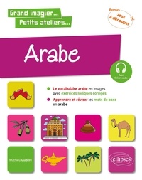 Mathieu Guidère - Arabe en images avec exercices ludiques - Apprendre et réviser les mots de base niveau A1.