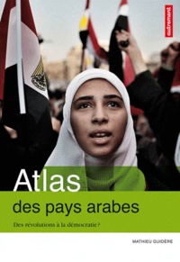 Mathieu Guidère - Atlas des pays arabes - Des révolutions à la démocratie ?.