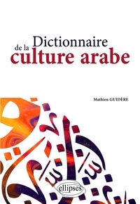 Mathieu Guidère - Dictionnaire de la culture arabe.