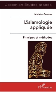 Mathieu Guidère - L'islamologie appliquée - Principes et méthodes.