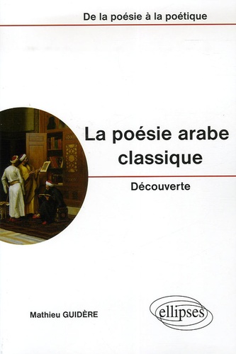 Mathieu Guidère - La poésie arabe classique.