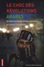 Mathieu Guidère - Le choc des révolutions arabes - De l'Algérie au Yémen, 22 pays sous tension.