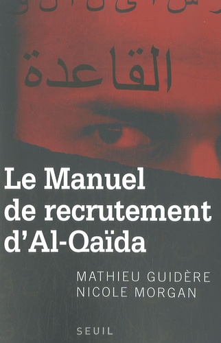 Mathieu Guidère et Nicole Morgan - Le Manuel de recrutement d'Al-Qaïda.