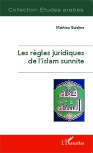 Mathieu Guidère - Les règles juridiques de l'islam sunnite.