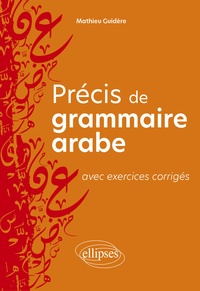 Mathieu Guidère - Précis de grammaire arabe avec exercices corrigés.