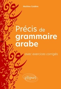 Mathieu Guidère - Précis de grammaire arabe avec exercices corrigés.