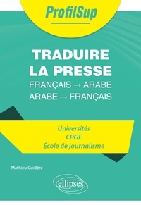 Téléchargez des ebooks pour des forums gratuits Traduire la presse  - Français - arabe / arabe - français par Mathieu Guidère