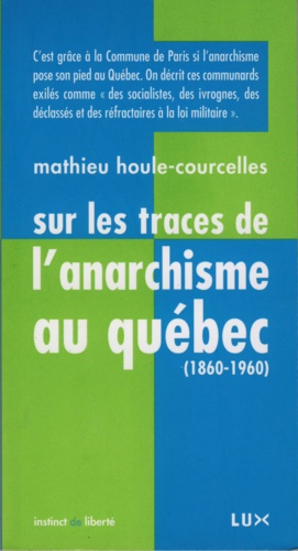 Sur les traces de l'anarchisme au Québec. (1860-1960)