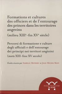 Formations et cultures des officiers et de l'entourage des princes dans les territoires angevins (milieu du XIII - fin du XVe siècle)