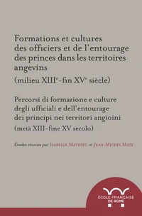 Formations et cultures des officiers et de l'entourage des princes dans les territoires angevins (milieu du XIII - fin du XVe siècle)