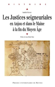 Les justices seigneuriales en Anjou et dans le Maine à la fin du Moyen Age