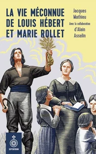 Vie meconnue de louis hebert et marie rollet