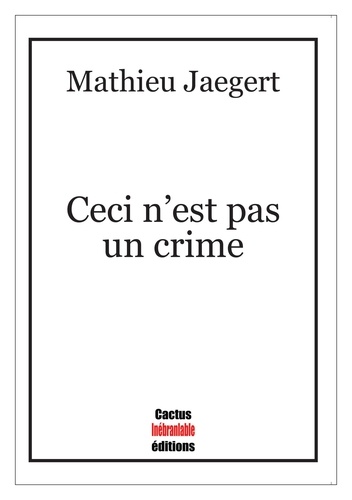 Mathieu Jaegert - Ceci n’est pas un crime.