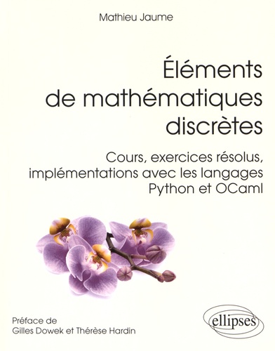 Eléments de mathématiques discrètes. Cours, exercices résolus, implémentations avec les langages Python et OCaml