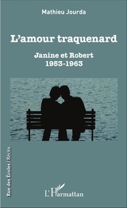 Mathieu Jourda - L'amour traquenard - Janine et Robert (1953-1963).