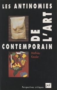 Mathieu Kessler et Paul Audi - Les antinomies de l'art contemporain - L'influence de l'évolution des techniques d'impression et de graphisme sur le langage de l'art contemporain.