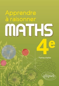 Mathieu Kieffer - Maths 4e Apprendre à raisonner.