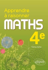 Mathieu Kieffer - Maths 4e Apprendre à raisonner.