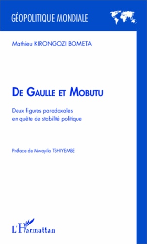 De Gaulle et Mobutu. Deux figures paradoxales en quête de stabilité politique