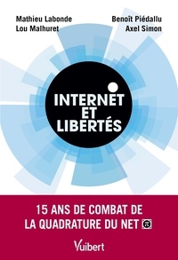 Mathieu Labonde et Lou Malhuret - Internet et libertés - 15 ans de combat de la Quadrature du net.