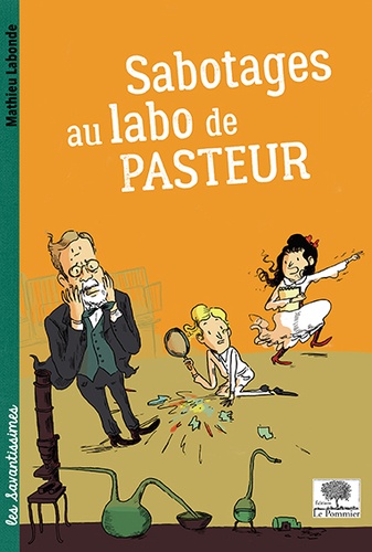 Mathieu Labonde - Sabotages au labo de Pasteur.