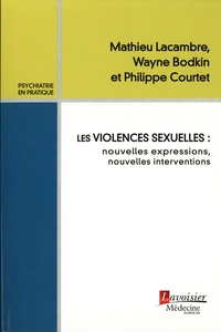 Mathieu Lacambre et Philippe Courtet - Les violences sexuelles : nouvelles expressions, nouvelles interventions.