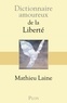 Mathieu Laine - Dictionnaire amoureux de la liberté.