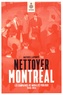 Mathieu Lapointe - Nettoyer Montréal - Les campagnes de moralité publique, 1940-1954.
