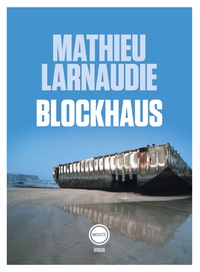 Nouveau téléchargement d'ebook Blockhaus (French Edition) par Mathieu Larnaudie