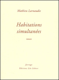 Mathieu Larnaudie - Habitations simultanées.