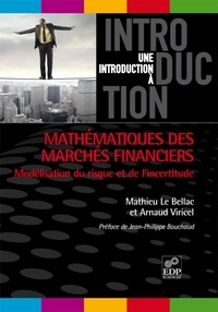 Mathieu Le Bellac et Arnaud Viricel - MATHEMATIQUES DES MARCHES FINANCIERS - Modélisation du risque et de l'incertitude.