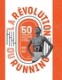 Mathieu Le Maux et Grégoire Peuvion - La révolution du running - 50 personnalités qui ont changé le monde en courant.