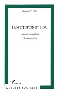 Prostitution et sida. Sociologie d'une épidémie et de sa prévention