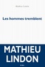 Mathieu Lindon - Les hommes tremblent.